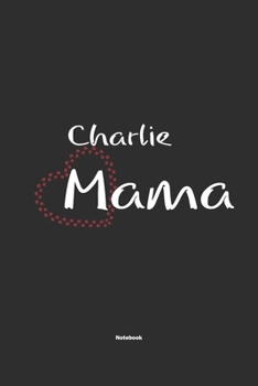 Charlie Mama Notebook: Notebook / Journal Gift for dog / Charlie Mom clothes, cute gift for dog mom, 120 Pages, 6x9, Soft Cover, Matte Finish