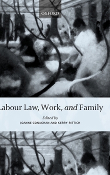 Hardcover Labour Law, Work, and Family: Critical and Comparative Perspectives Book
