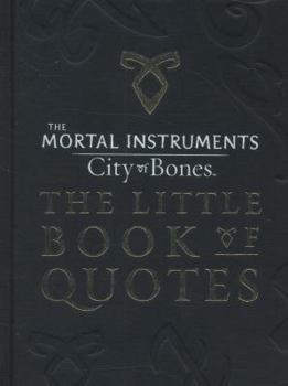 Hardcover The Mortal Instruments 1: City of Bones Little Book of Quotes (movie tie-in) Book