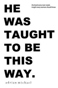 Paperback he was taught to be this way. Book