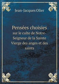 Paperback Pens?es choisies sur le culte de Notre-Seigneur de la Sainte Vierge des anges et des saints [French] Book