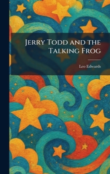 JERRY TODD AND THE TALKING FROG - Book #5 of the Jerry Todd