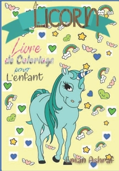 Licorn Livre de coloriage pour L'enfant: plus de100 adorables dessins,livre d'activité pour les enfants 2-8 (French Edition)