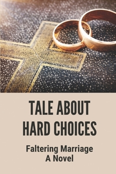 Paperback Tale About Hard Choices: Faltering Marriage A Novel: Stories From Spiritual Insight Book
