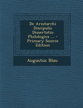 Paperback de Aristarchi Discipulis Dissertatio Philologica ... [Latin] Book