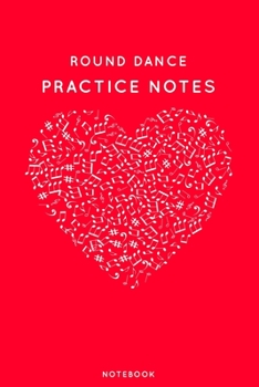 Paperback Round dance Practice Notes: Red Heart Shaped Musical Notes Dancing Notebook for Serious Dance Lovers - 6"x9" 100 Pages Journal Book