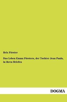 Paperback Das Leben Emma F Rsters, Der Tochter Jean Pauls, in Ihren Briefen [German] Book