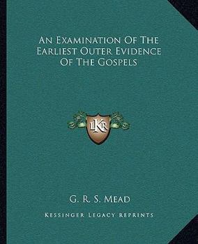 Paperback An Examination Of The Earliest Outer Evidence Of The Gospels Book