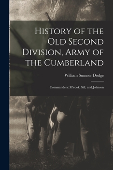 Paperback History of the Old Second Division, Army of the Cumberland: Commanders: M'cook, Sill, and Johnson Book