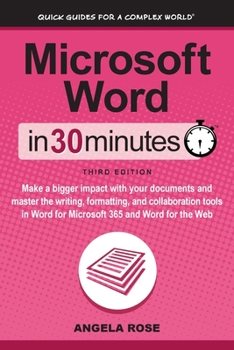 Paperback Microsoft Word In 30 Minutes: Make a bigger impact with your documents and master the writing, formatting, and collaboration tools in Word for Microso Book