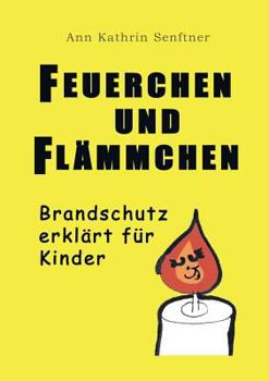 Paperback Feuerchen und Flämmchen: Brandschutz erklärt für Kinder [German] Book
