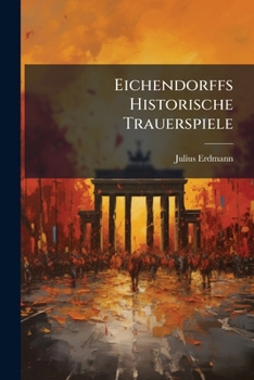 Paperback Eichendorffs Historische Trauerspiele: Eine Studie [German] Book