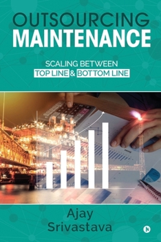 Paperback Outsourcing Maintenance: Scaling between Top Line & Bottom Line Book