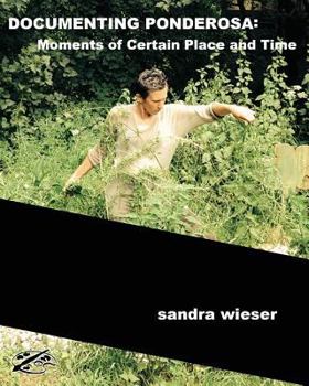 Paperback Documenting Ponderosa: Moments of Certain Time and Place Book