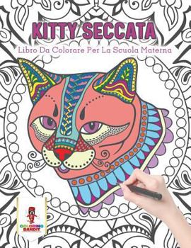 Paperback Kitty Seccata: Libro Da Colorare Per La Scuola Materna [Italian] Book