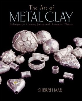 Paperback The Art of Metal Clay: Techniques for Creating Jewelry and Decorative Objects Book