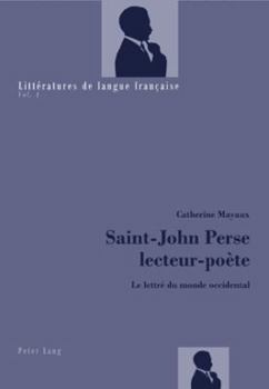 Paperback Saint-John Perse Lecteur-Poète: Le Lettré Du Monde Occidental [French] Book