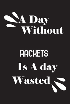 A day without rackets is a day wasted