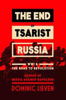 Hardcover The End of Tsarist Russia: The March to World War I and Revolution Book