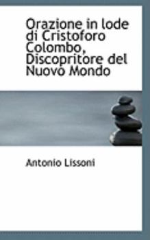 Orazione in Lode Di Cristoforo Colombo, Discopritore Del Nuovo Mondo