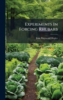 Hardcover Experiments In Forcing Rhubarb Book