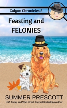 Feasting and Felonies (Calgon Chronicles) - Book #5 of the Calgon Chronicles
