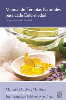 Paperback Manual de Terapias Naturales Para Cada Enfermedad: Un Camino Hacia la Salud = Handbook of Natural Therapies for Each Desease [Spanish] Book