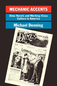 Mechanic Accents: Dime Novels and Working-Class Culture in America - Book  of the Haymarket Series