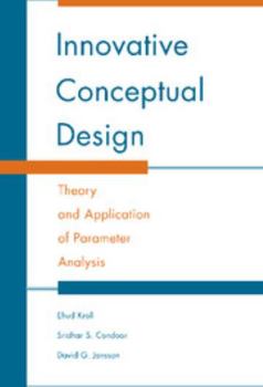 Hardcover Innovative Conceptual Design: Theory and Application of Parameter Analysis Book