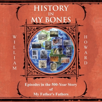 Paperback History in My Bones: Episodes in the 500-Year Story of My Father's Fathers Book