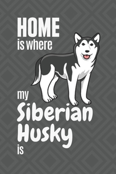 Paperback Home is where my Siberian Husky is: For Siberian Husky Dog Fans Book