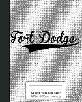 Paperback College Ruled Line Paper: FORT DODGE Notebook Book