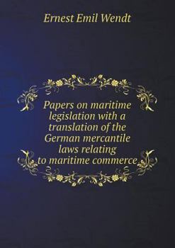 Paperback Papers on maritime legislation with a translation of the German mercantile laws relating to maritime commerce Book