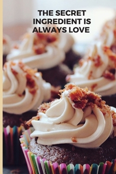 Paperback The secret ingredient is always love: Lined Notebook Journal, 120 pages, A5 sized Book