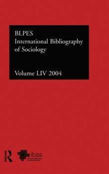 International Bibliography Of The Social Sciences: Socialogy (International Bibliography of Sociology/Bibliographie Internationale De Sociologie) Volume LIV  2004