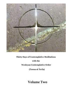 Paperback Thirty Days of Contemplative Meditations: Wesleyan Contemplative Order Book