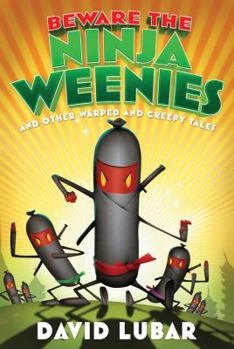 Hardcover Beware the Ninja Weenies: And Other Warped and Creepy Tales Book