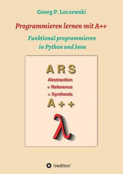 Paperback Programmieren lernen mit A++: Funktional programmieren in Python und Java [German] Book
