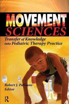 Hardcover Movement Sciences: Transfer of Knowledge Into Pediatric Therapy Practice Book