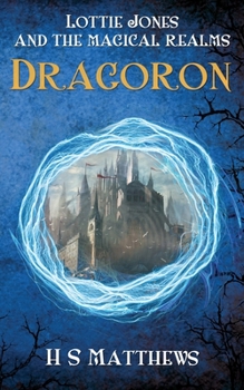 Paperback Lottie Jones and the Magical Realms: Dragoron Book