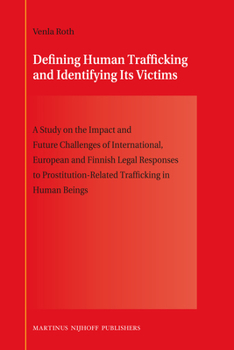 Hardcover Defining Human Trafficking and Identifying Its Victims: A Study on the Impact and Future Challenges of International, European and Finnish Legal Respo Book