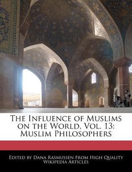 Paperback The Influence of Muslims on the World, Vol. 13: Muslim Philosophers Book