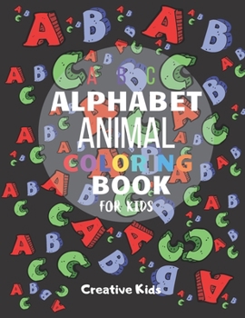 Paperback Alphabet Animal Coloring Book For Kids: A Fun Game for 3-8 Year Old - Picture For Toddlers & Grown Ups - Letters, Shapes, Color Animals-8.5 x 11" - 29 Book