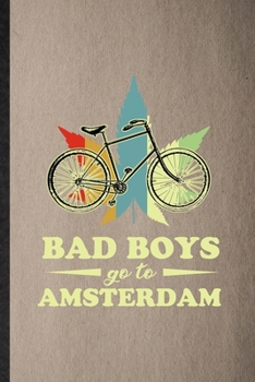 Paperback Bad Boys Go to Amsterdam: Lined Notebook For Holland Netherlands Tourist. Funny Ruled Journal For World Traveler Visitor. Unique Student Teacher Book