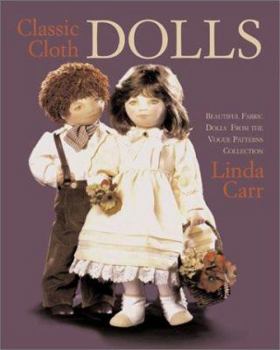 Hardcover Classic Cloth Dolls: Beautiful Fabric Dolls and Clothes from the Vogue(r) Patterns Collection Book