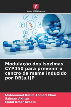 Paperback Modulação dos isozimas CYP450 para prevenir o cancro da mama induzido por DB[a, l]P [Portuguese] Book