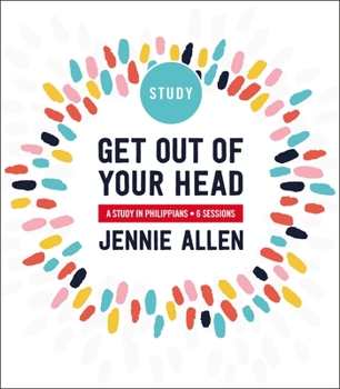 Paperback Get Out of Your Head Bible Study Guide: Six-Session Bible Study in Philippians Book