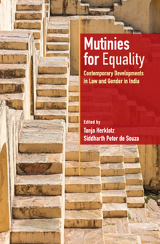 Hardcover Mutinies for Equality: Contemporary Developments in Law and Gender in India Book