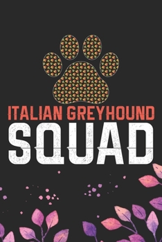 Italian Greyhound  Squad: Cool Italian Greyhound Dog Journal Notebook - Italian Greyhound Puppy Lovers– Funny Italian Greyhound Dog Notebook - Italian Greyhound Owner Gifts. 6 x 9 in 120 pages