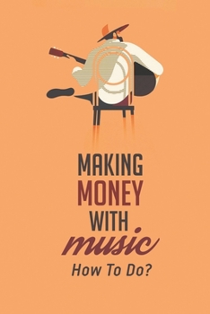 Paperback Making Money With Music: How To Do?: How To Sell Music Production Book